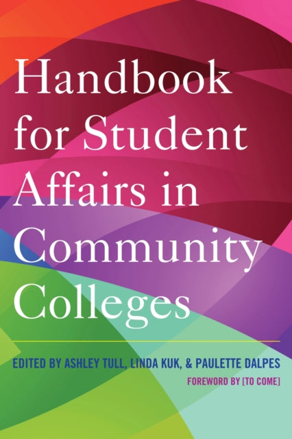 Book cover of: Handbook for Student Affairs in Community Colleges. By: Ashley Tull