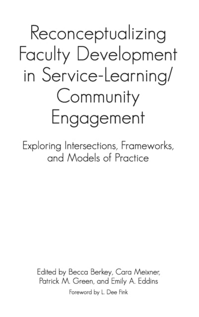 Book cover of: Reconceptualizing Faculty Development in Service-Learning/Community Engagement. By: Becca Berkey