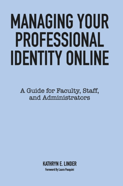 Book cover of: Managing Your Professional Identity Online. By: Kathryn E. Linder