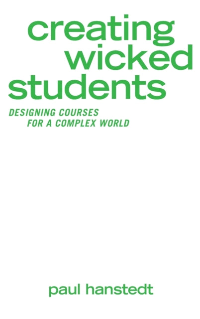 Book cover of: Creating Wicked Students. By: Paul Hanstedt