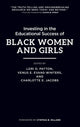 Book cover of: Investing in the Educational Success of Black Women and Girls. By: Lori D. Patton