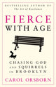 Book cover of: Fierce with Age. By: Carol Orsborn