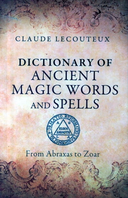 Book cover of: Dictionary of Ancient Magic Words and Spells. By: Claude Lecouteux