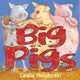 Book cover of: Big Pigs. By: Leslie Helakoski