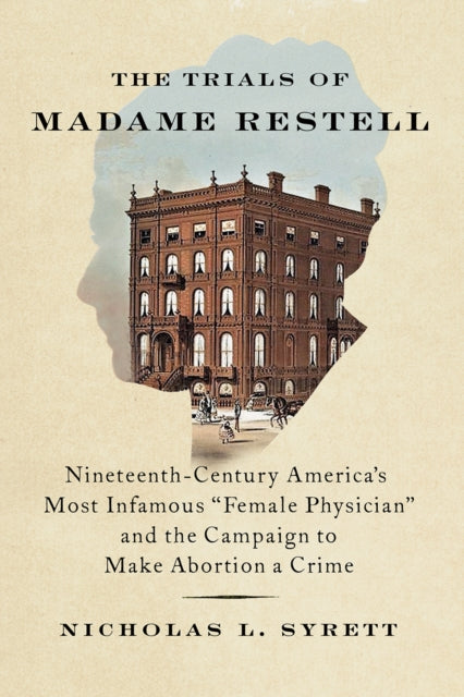 Book cover of: Trials of Madame Restell. By: Nicholas L. Syrett