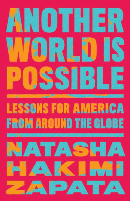 Book cover of: Another World Is Possible. By: Natasha Hakimi Zapata