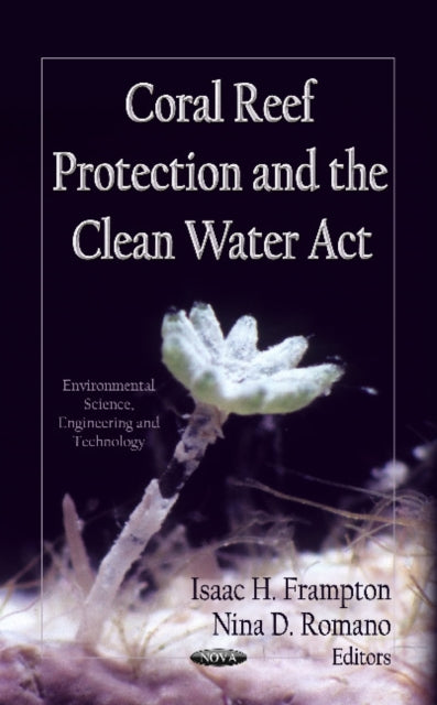 Book cover of: Coral Reef Protection & the Clean Water Act. By: Isaac H. Frampton