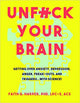 Unfuck Your Brain, Using Science To Get Over Anxiety, Depression, Anger, Freak-Outs, and Triggers 9781621063049 Dr. Faith G. Harper