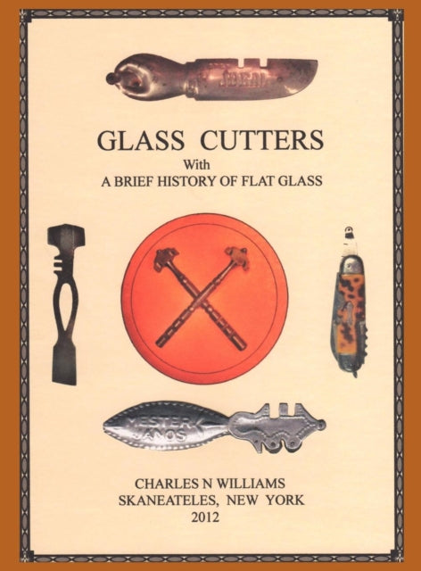 Book cover of: Glass Cutters with a Brief History of Flat Glass. By: Charles N. Williams