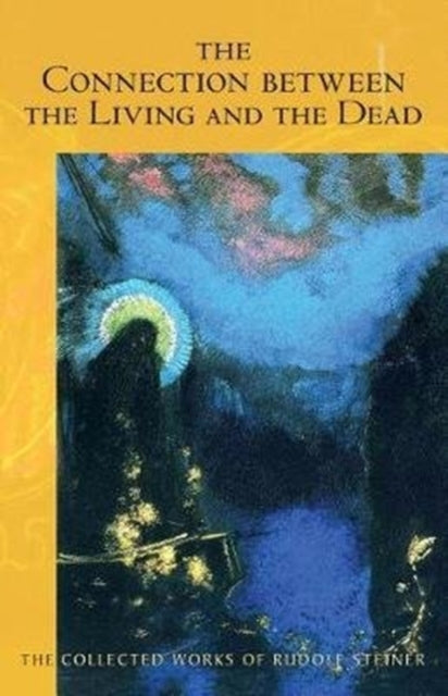 Book cover of: Connection Between the Living and the Dead. By: Rudolf Steiner