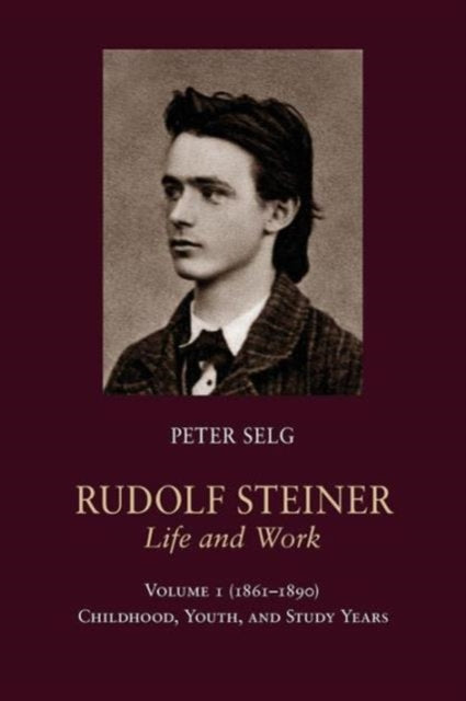 Book cover of: Rudolf Steiner, Life and Work. By: Peter Selg