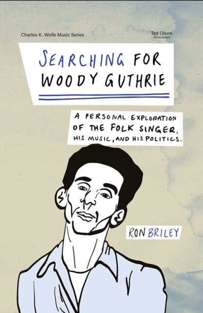 Book cover of: Searching for Woody Guthrie. By: Ron Briley