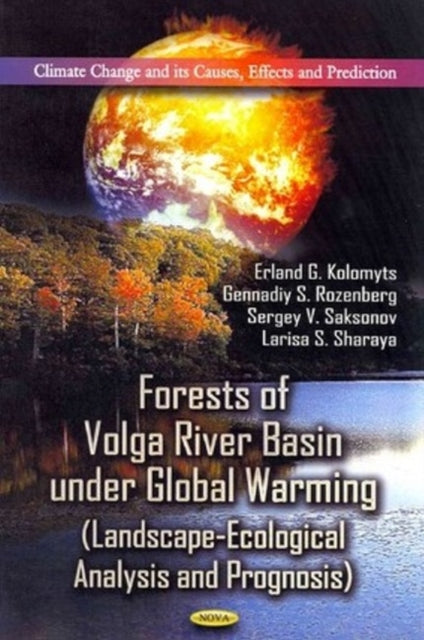 Book cover of: Forests of Volga River Basin Under Global Warming. By: Ė. G. Kolomyt︠s︡