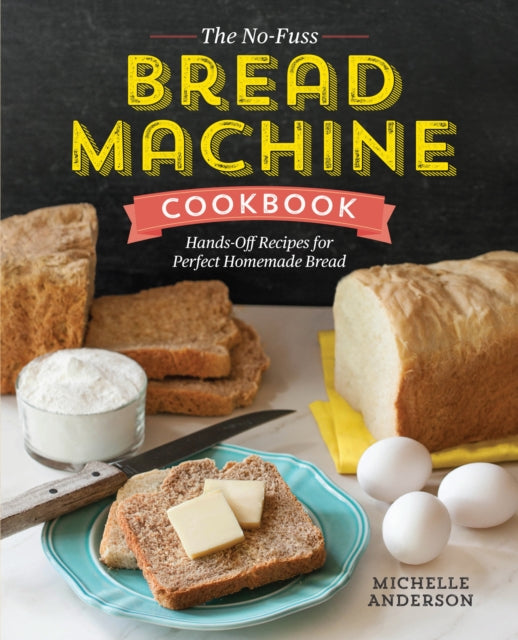 Book cover of: No-Fuss Bread Machine Cookbook. By: Michelle Anderson