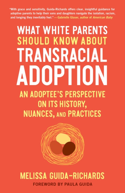 Book cover of: What White Parents Should Know About Transracial Adoption. By: Melissa Guida-Richards
