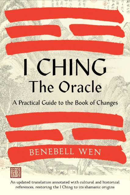 Book cover of: I Ching, The Oracle. By: Benebell Wen