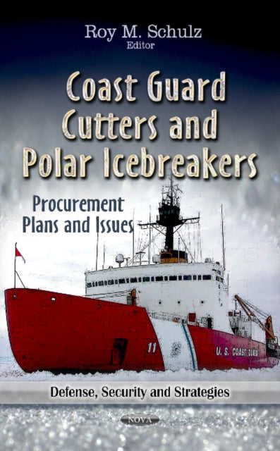 Book cover of: Coast Guard Cutters & Polar Icebreakers. By: Roy M. Schulz