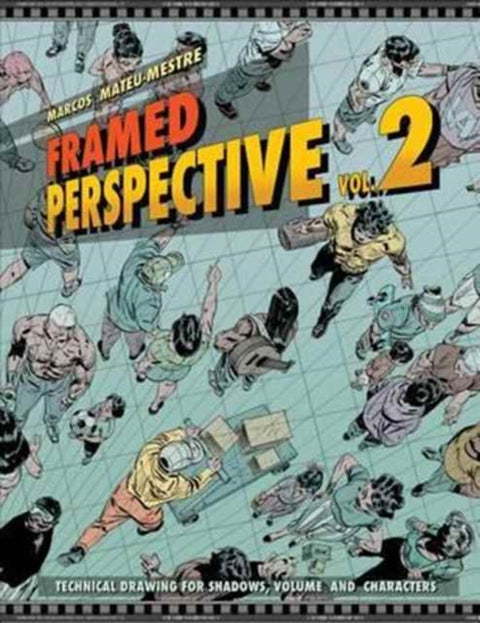 Framed Perspective Vol. 2, Technical Drawing for Shadows, Volume, and Characters