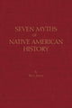 Book cover of: Seven Myths of Native American History. By: Paul Jentz