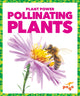 Book cover of: Pollinating Plants. By: Karen Latchana Kenney