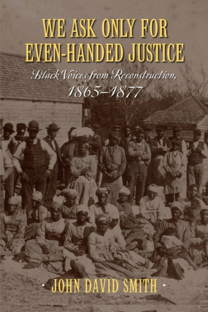 Book cover of: We Ask Only for Even-Handed Justice. By: John David Smith