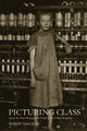 Book cover of: Picturing Class. By: Robert Macieski