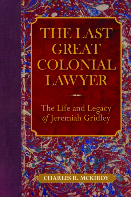 Book cover of: Last Great Colonial Lawyer. By: Charles R. McKirdy