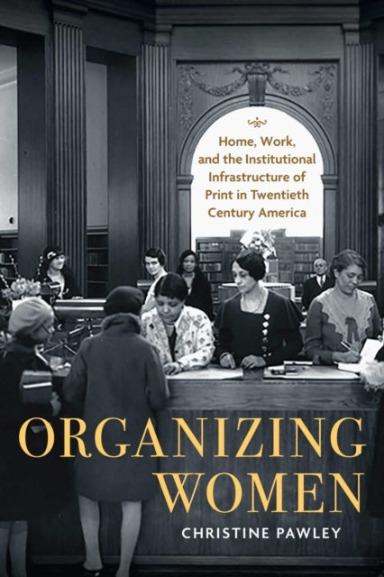 Book cover of: Organizing Women. By: Christine Pawley