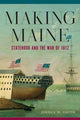 Book cover of: Making Maine. By: Joshua M. Smith