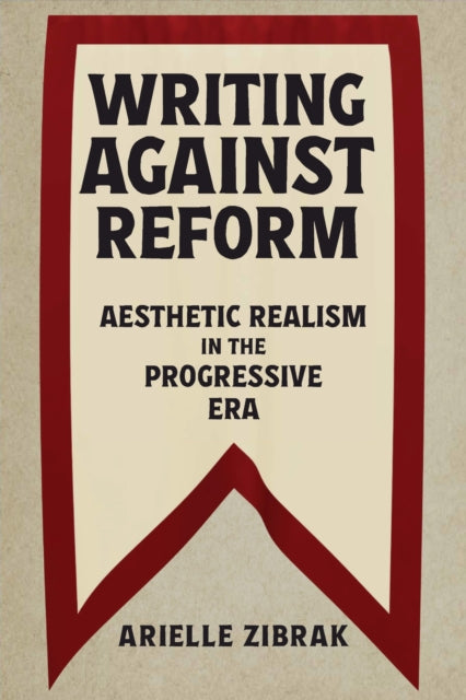 Book cover of: Writing Against Reform. By: Arielle Zibrak