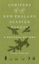 Book cover of: Conifers of the New England–Acadian Forest. By: Steve Keating