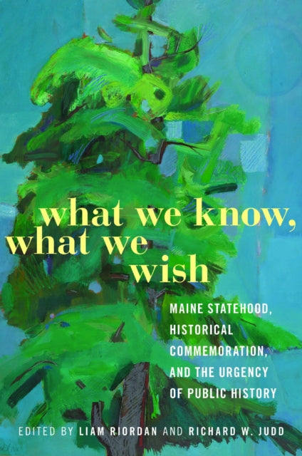Book cover of: What We Know, What We Wish. By: Liam Riordan