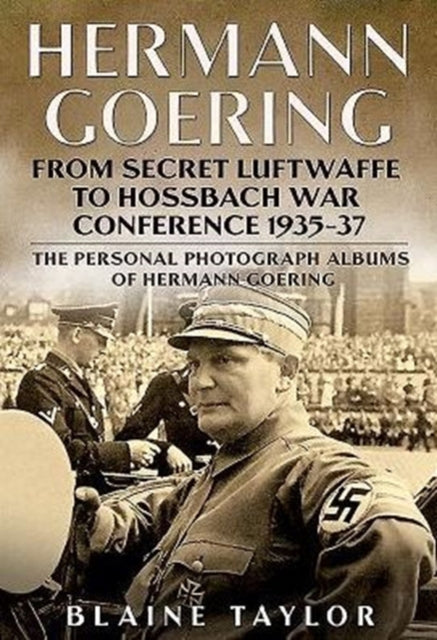 Book cover of: Hermann Goering: Personal Photograph Album Vol 3. By: Blaine Taylor
