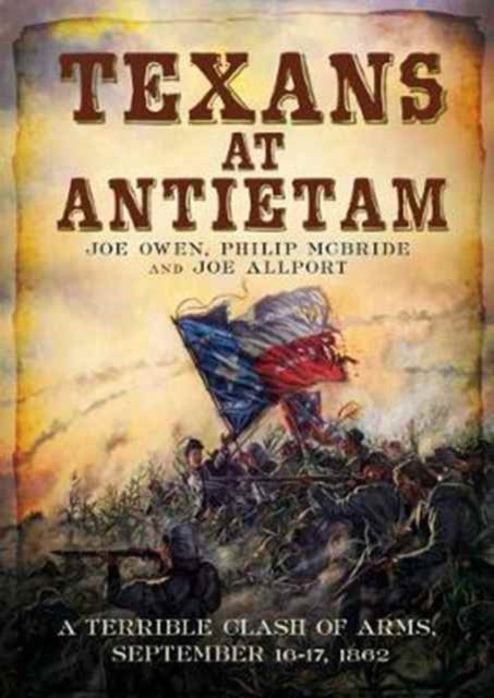 Book cover of: Texans at Antietam. By: Joe Owen