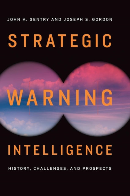 Book cover of: Strategic Warning Intelligence. By: John A. Gentry [do not use]