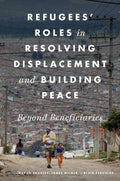 Refugees' Roles in Resolving Displacement and Building Peace