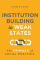 Book cover of: Institution Building in Weak States. By: Andrew Radin