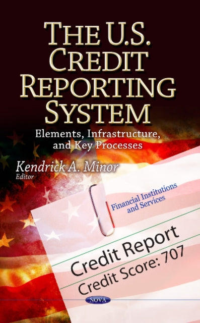 Book cover of: U.S. Credit Reporting System. By: Kendrick A. Minor