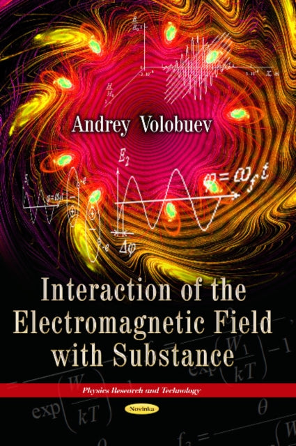 Book cover of: Interaction of the Electromagnetic Field with Substance. By: Andrey Nikolaevich Volobuev
