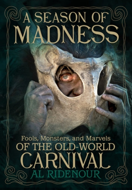 Season of Madness, Fools, Monsters, and Marvels of the Old-World Carnivals
