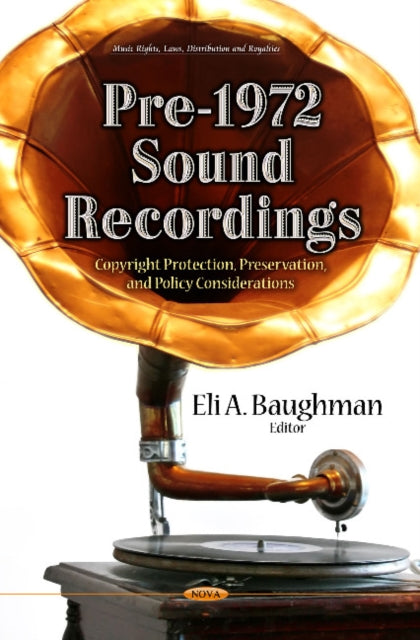Book cover of: Pre-1972 Sound Recordings. By: Eli A. Baughman