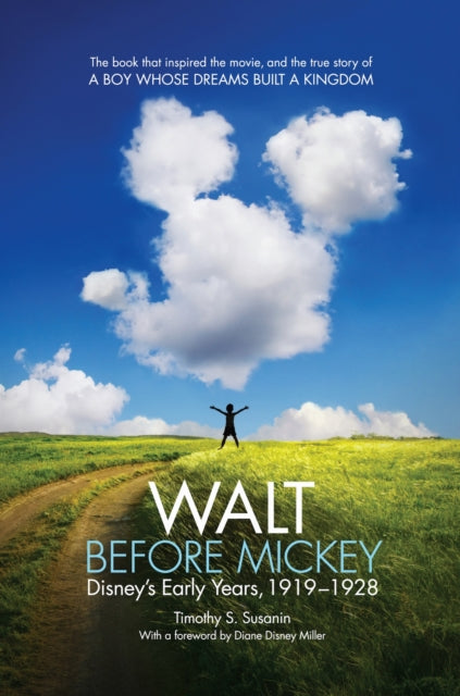 Book cover of: Walt Before Mickey. By: Timothy S. Susanin