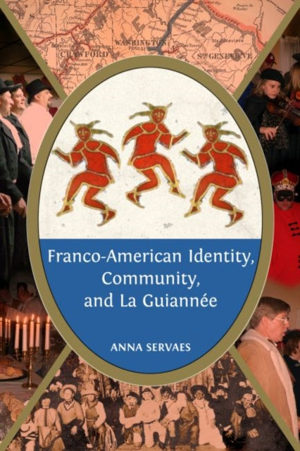 Book cover of: Franco-American Identity, Community, and La Guiannee. By: Anna Servaes