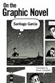 Book cover of: On the Graphic Novel. By: Santiago García