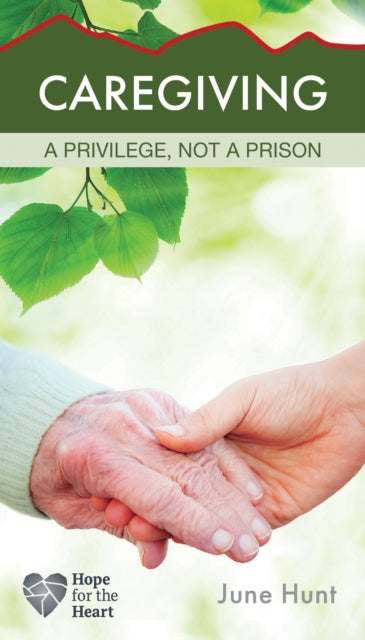 Book cover of: Caregiving. By: June Hunt