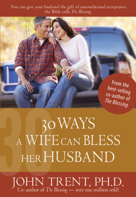 Book cover of: 30 Ways a Wife Can Bless Her Husband. By: John Trent