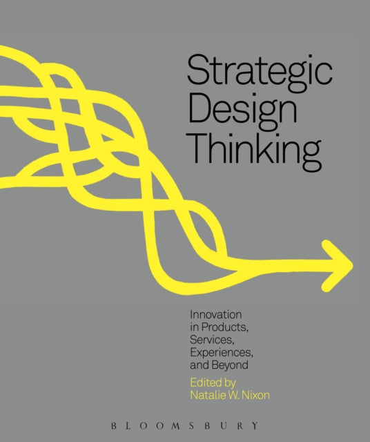 Book cover of: Strategic Design Thinking. By: Natalie W. Nixon