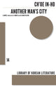 Book cover of: Another Man's City – A Novel. By: In-ho Ch'oe