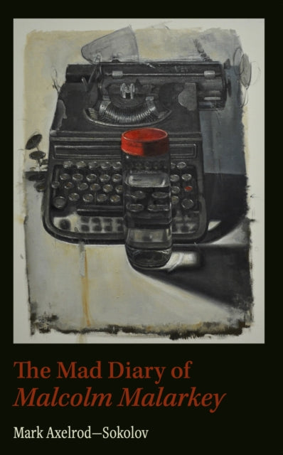 Book cover of: Mad Diary of Malcom Malarky. By: Mark Axelrod