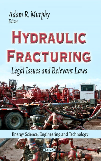 Book cover of: Hydraulic Fracturing. By: Adam R. Murphy